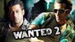 Salman's Wanted 2 Finalised - Ali Abbas Zafar To Direct Action Film
