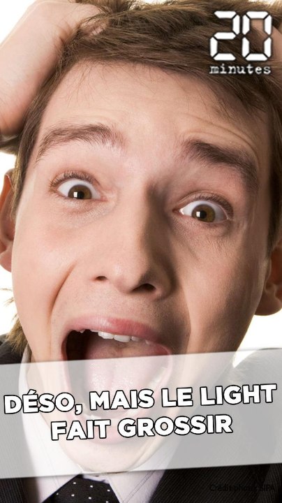 Le light fait grossir