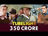 Salman Khan's Tubelight EARNS Rs.350 CRORE - Trade Expert Predicts