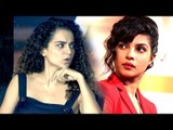 Priyanka Chopra SLAMS Kangana Ranaut On Latest Controversy