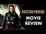 Haseena Parkar Movie Review | Shraddha Kapoor , Siddhanth Kapoor, Ankur Bhatia