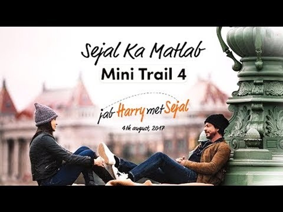 Sejal Ka Matlab | Mini Trail 4 | Jab Harry Met Sejal | Shahrukh Khan, Anushka Sharma