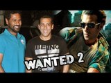 Salman Khan & Prabhu Deva To Come Together For Wanted 2