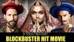 PADMAVATI - 5 Reasons Of A Blockbuster Hit Movie