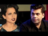 Karan Johar AFRAID Of Kangana Ranaut, Apologizes For Nepotism Joke