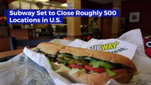 Subway Set to Close Roughly 500 Locations in U.S.