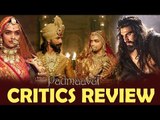 Padmaavat CRITICS REVIEW | Deepika Padukone | Shahid Kapoor | Ranveer Singh