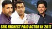 Shahrukh HIGHEST PAID Actor Than Salman & Akshay In 2017