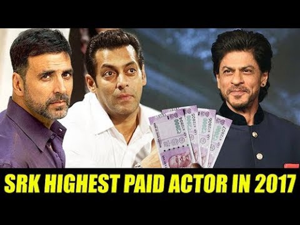 Shahrukh HIGHEST PAID Actor Than Salman & Akshay In 2017