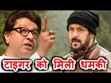 Salman Khan THREATENED By Raj Thackeray On Tiger Zinda Hai Release
