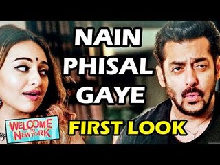 Salman's NAIN PHISAL GAYE Song FIRST LOOK Out | Welcome To New York | Sonakshi Sinha