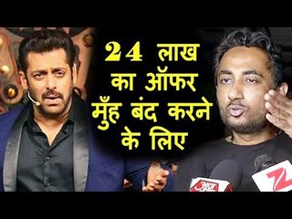 Zubair Khan Offered Rs.24 Lakh To STAY SHUT By Salman's Show