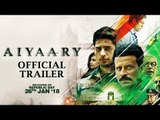 Aiyaary Trailer Releases | Sidharth Malhotra | Manoj Bajpayee | Neeraj Pandey