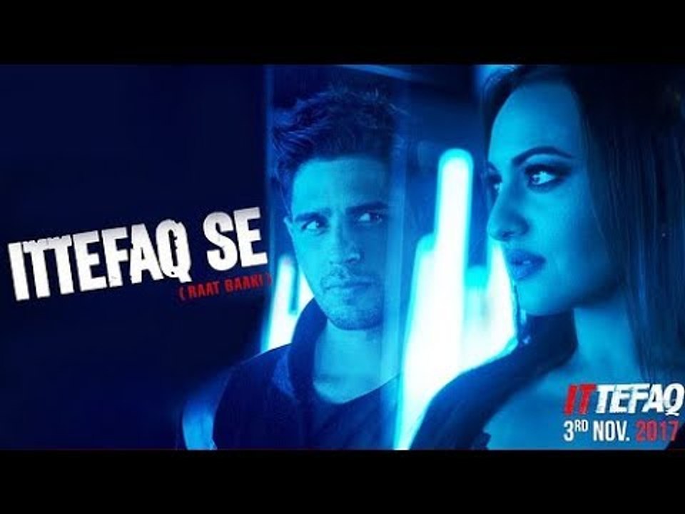 Ittefaq Se (Raat Baaki Song Out) | Ittefaq | Sidharth Malhotra | Sonakshi Sinha | Akshaye Khanna
