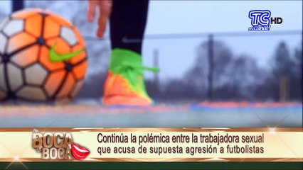 Continúa la polémica entre la trabajadora sexual que acusa de supuesta agresión a futbolistas