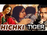 Rani's Hichki trailer will be attached to Salman's Tiger Zinda Hai