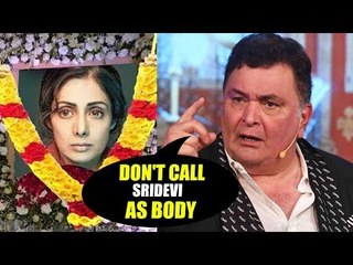 Rishi Kapoor LASHES @ Media for Calling Sridevi As BODY