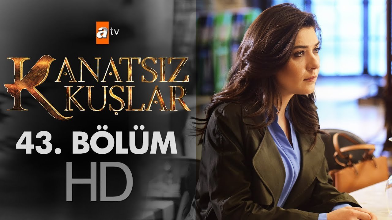 Kanatsız Kuşlar 43. Bölüm