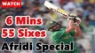 55 Sixes in 6 Minutes By Afridi I Boom Boom Afridi Destroys World's Best Bowler I Bindas Cricket