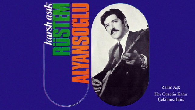 Karslı Aşık Rüstem Alyansoğlu - Zalim Aşk / Her Güzelin Kahrı Çekilmez İmiş (45’lik)