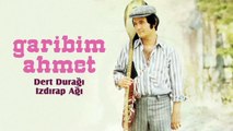 Garibim Ahmet - Dert Durağı / Izdırap Ağı