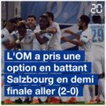 L'OM a battu Salzbourg en demi-finale aller de la Ligue Europa (2-0)
