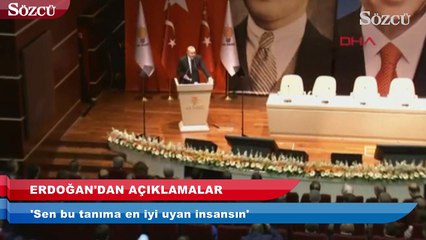 Erdoğan: 'Sen bu tanıma en iyi uyan insansın'