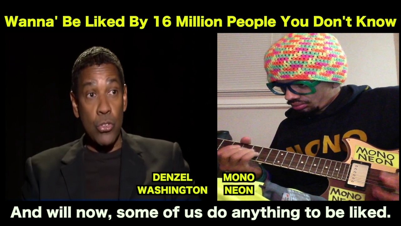 MonoNeon & Denzel Washington - "WANNA' BE LIKED BY 16 MILLION PEOPLE YOU DON'T KNOW" (Social Media Addiction)