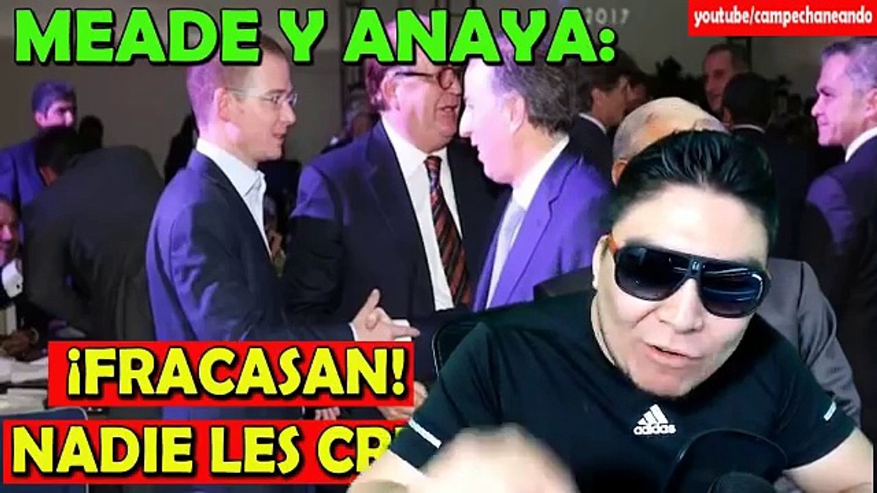 MEADE y ANAYA fracasan ¡Nadie les cree! - Campechaneando