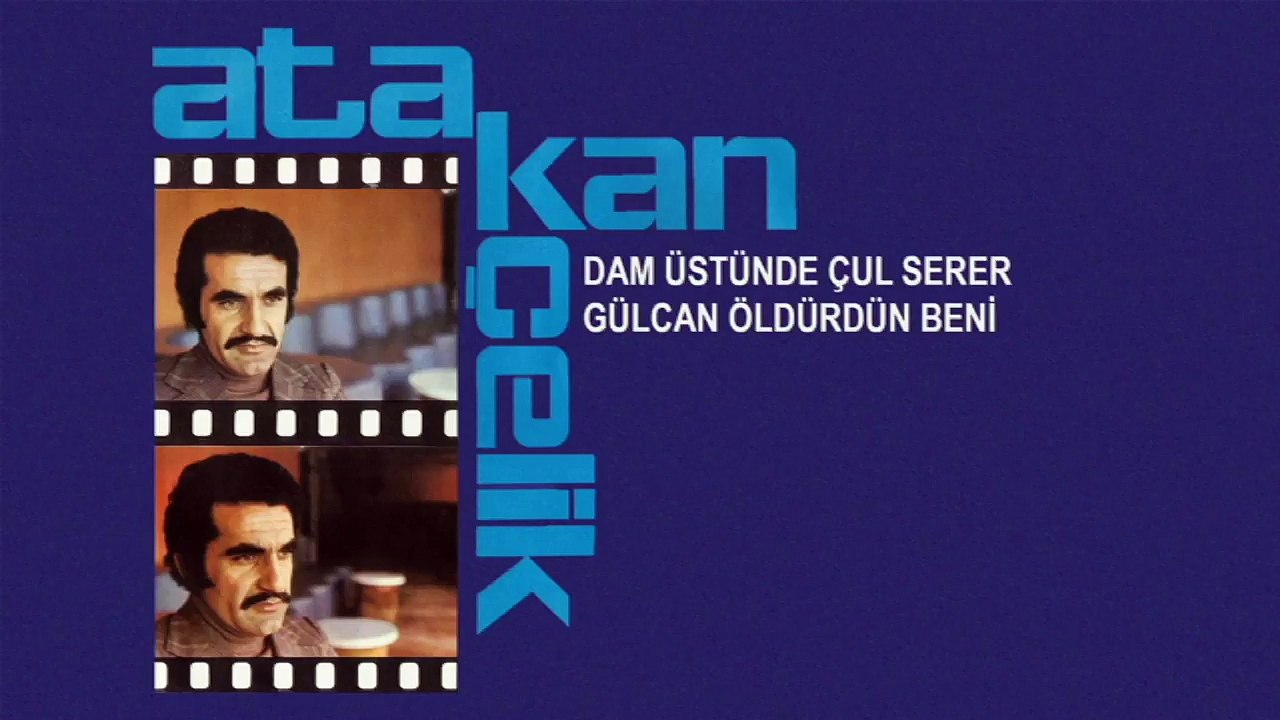 Atakan Çelik - Dam Üstünde Çul Serer / Gülcan Öldürdün Beni (45'lik)