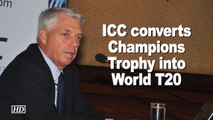 ICC converts Champions Trophy into World T20