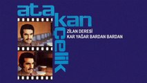 Atakan Çelik - Zilan Deresi / Kar Yağar Bardan Bardan (45'lik)