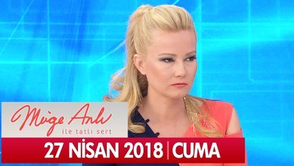 Müge Anlı ile Tatlı Sert 27 Nisan 2018 - Tek Parça