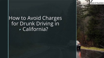 How to Avoid Charges for Drunk Driving in California