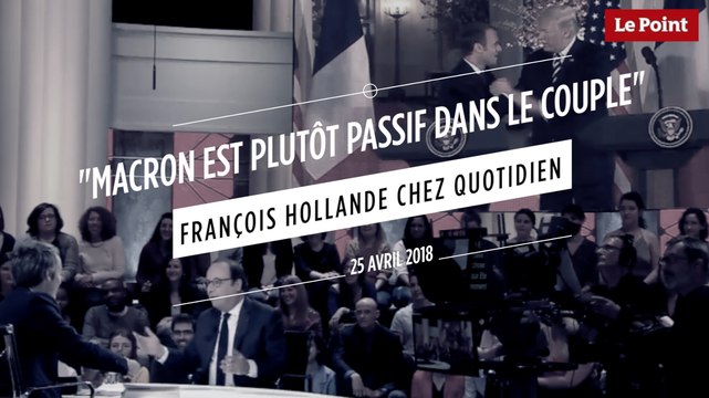 Macron est plutôt passif dans le couple François Hollande chez Quotidien