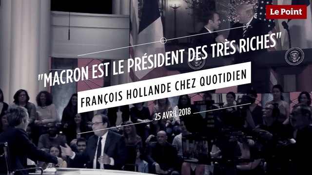Macron est le président des très riches François Hollande chez Quotidien