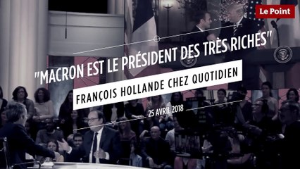 "Macron est le président des très riches" François Hollande chez Quotidien