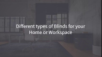 Different types of Blinds for your Home or Office by BlindsFitted4U