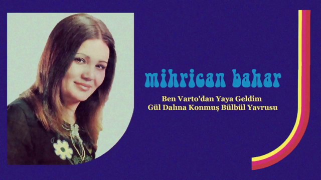 Mihrican Bahar - Ben Varto'dan Yaya Geldim / Gül Dalına Konmuş Bülbül Yavrusu (45'lik)