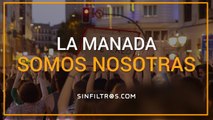 La Manada somos nosotras | Sinfiltros.com