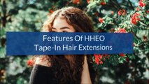 A Good Look At The Features And Advantages Of A Tape In Hair Extensions