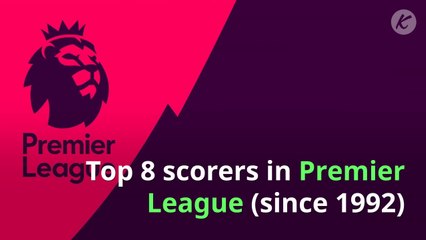 Top 8 scorers in Premier League (since 1992)