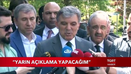 Abdullah Gül: "Yarın Açıklama Yapacağım"