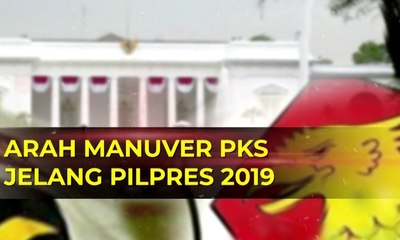Arah Manuver PKS Jelang Pilpres 2019