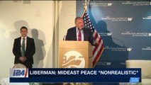 i24NEWS DESK | Liberman: Mideast peace 