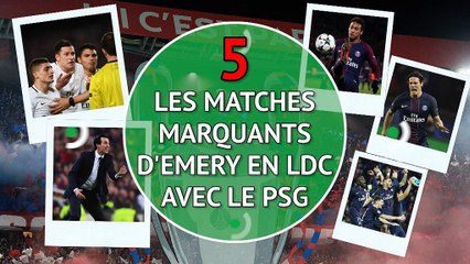 PSG - Les 5 matches marquants de l'ère Emery en C1