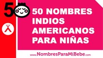 50 nombres indios americanos para niñas - los mejores nombres de bebé - www.nombresparamibebe.com