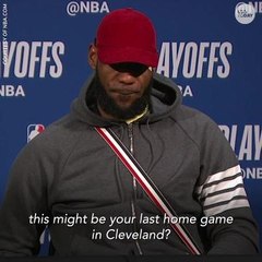 LeBron James on whether this could be his last home game in Cleveland