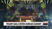Trump praises inter-Korean summit, but says he will not be fooled