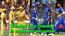 IPL 2018 | Mumbai face Chennai in must-win encounter